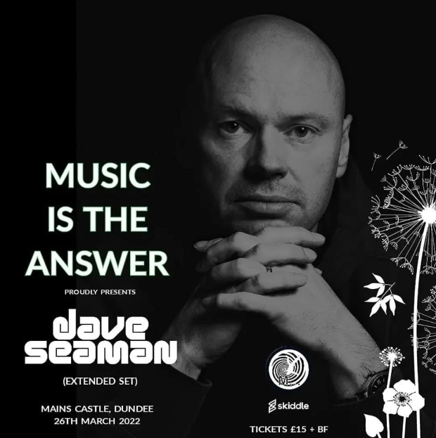 Dave Seaman extended set poster, Music is the Answer at Mains Castle, Dundee, 26 March 2022